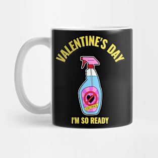 Valentine's Day I'm So Ready Cleaner Funny Valentines Day Anti Valentines Day Mug